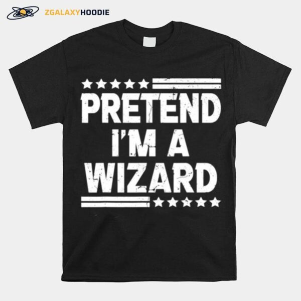 Pretend Im A Wizard Costume Funny Lazy Halloween T-Shirt