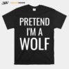 Pretend Im A Wolf Costume Funny Halloween Party Kids T-Shirt