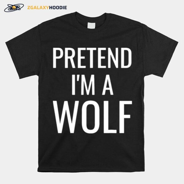 Pretend Im A Wolf Costume Funny Halloween Party Kids T-Shirt