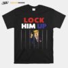 Pretty Anti Trump Lock Him Up T-Shirt