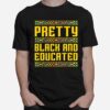 Pretty Black And Educated T-Shirt