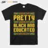 Pretty Black And Educated T-Shirt