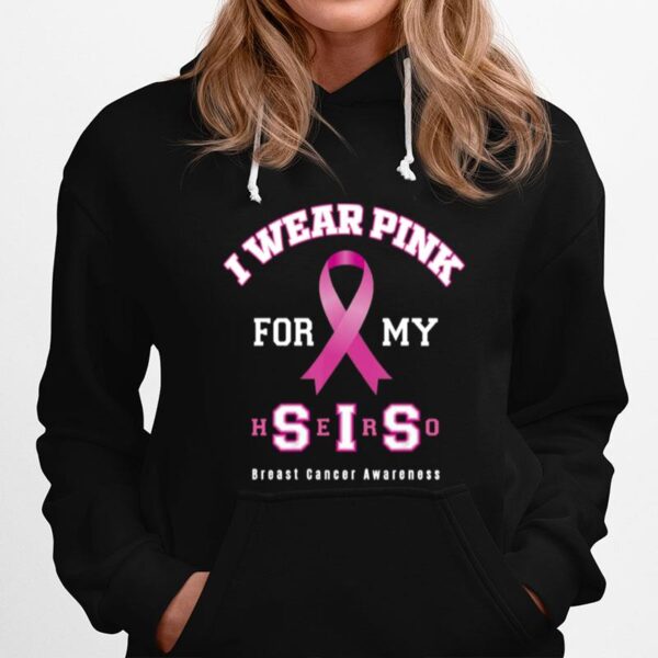 Pretty Breast Cancer Awareness Sister Supporter Pink For My Sis Hoodie