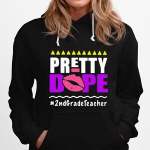 Pretty Dope 2Nd Grade Teacher Hoodie