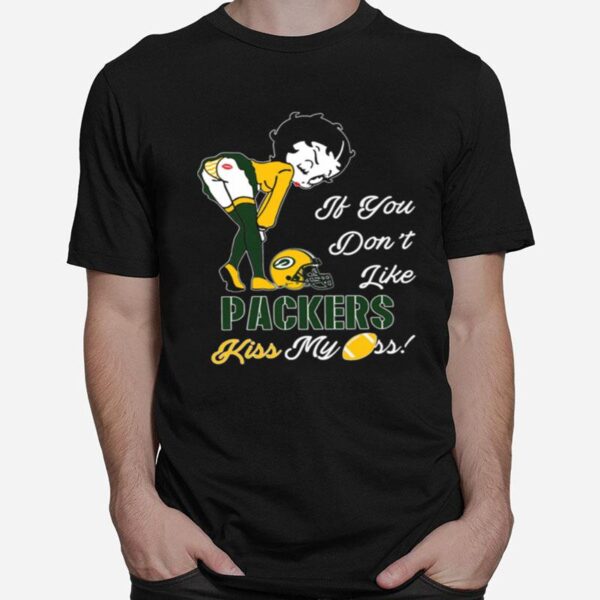 Pretty Girl If You Dont Like Green Bay Packers Kiss My Ass T-Shirt