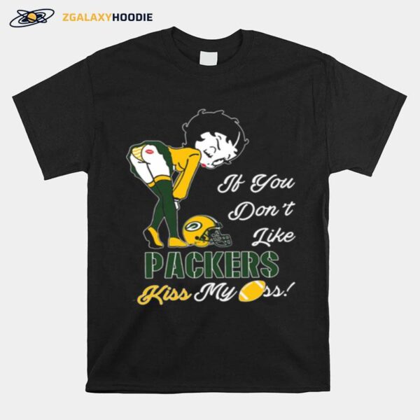 Pretty Girl If You Dont Like Green Bay Packers Kiss My Ass T-Shirt