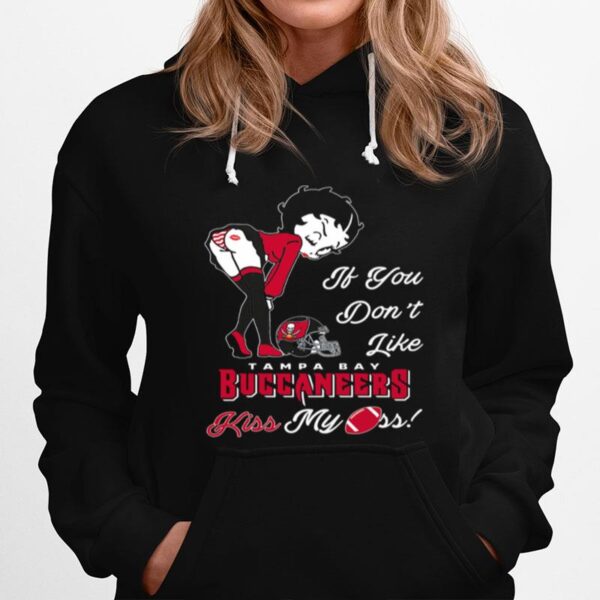 Pretty Girl If You Dont Like Tampa Bay Buccaneers Kiss My Ass Hoodie