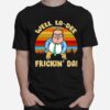 Pretty Matt Foley Well La Dee Frickin Da T-Shirt