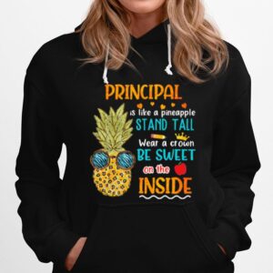 Principal Is Like A Pineapple Stand Tall Wear A Crown Be Sweet On The Inside Hoodie