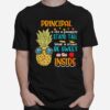 Principal Is Like A Pineapple Stand Tall Wear A Crown Be Sweet On The Inside T-Shirt