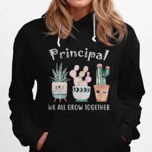 Principal We All Grow Together Hoodie