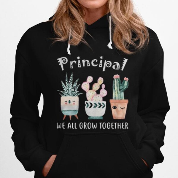 Principal We All Grow Together Hoodie