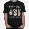 Principal We All Grow Together T-Shirt