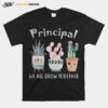 Principal We All Grow Together T-Shirt