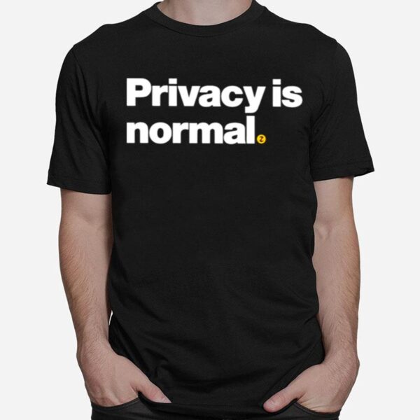 Privacy Is Normal T-Shirt