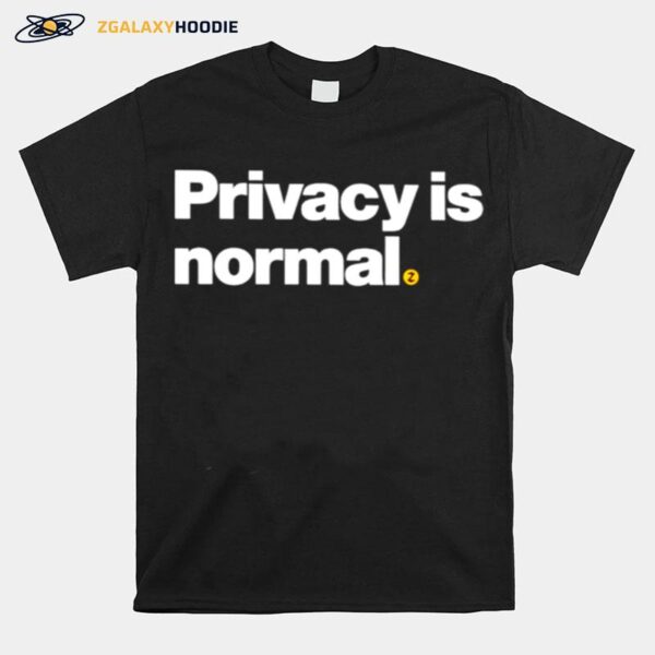 Privacy Is Normal T-Shirt