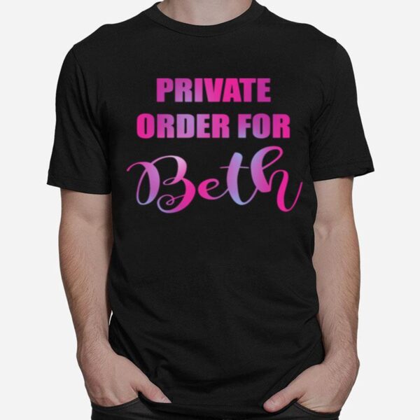 Private Order For Beth T-Shirt