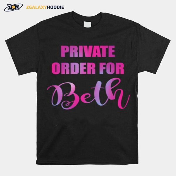 Private Order For Beth T-Shirt