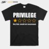 Privilege Very Bad Would Not Recommend T-Shirt