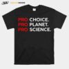 Pro Choice Pro Planet Pro Science T-Shirt