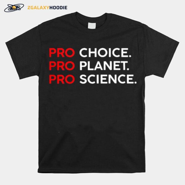 Pro Choice Pro Planet Pro Science T-Shirt