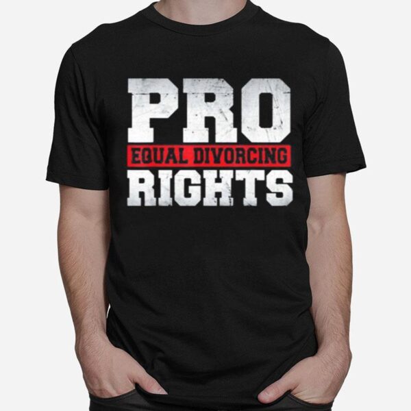 Pro Equal Divorcing Rights T-Shirt