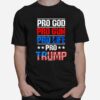 Pro God Pro Gun Pro Life Pro Trump Vote Trump 2024 America T-Shirt