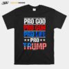 Pro God Pro Gun Pro Life Pro Trump Vote Trump 2024 America T-Shirt