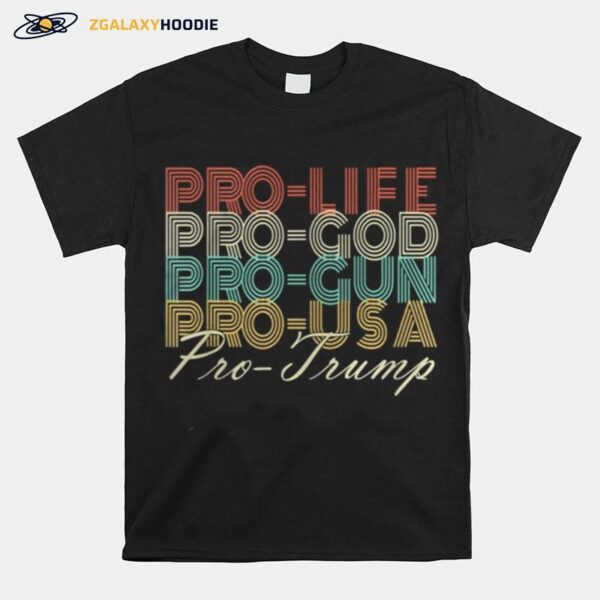 Pro Life Pro God Pro Gun Pro Usa Pro Trump Retro T-Shirt