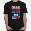 Pro Trump Pro God Pro Gun Pro Life T-Shirt