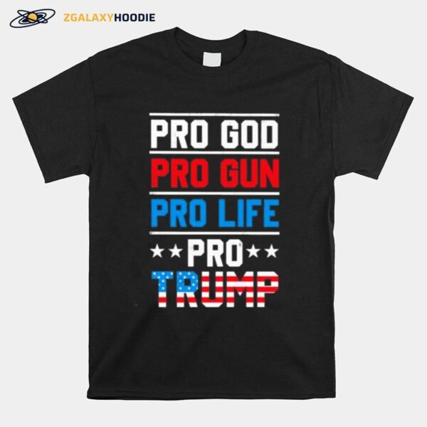 Pro Trump Pro God Pro Gun Pro Life T-Shirt