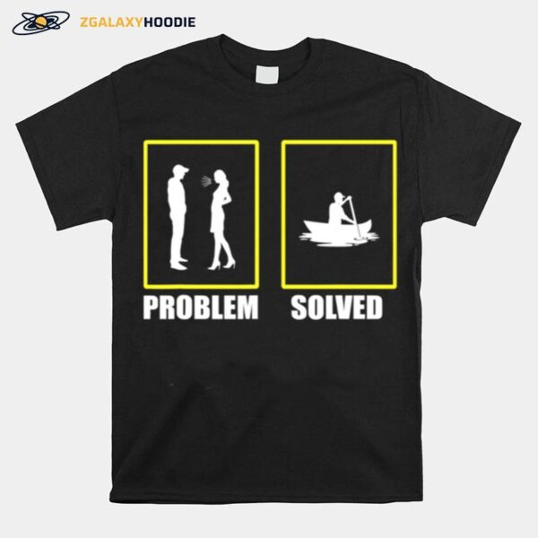 Problem Solved Great Canoeist Kayak Paddle T-Shirt