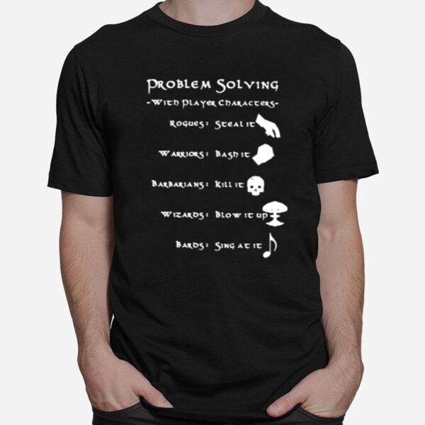 Problem Solving With Player Charaters T-Shirt