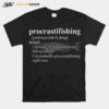 Procrasti Fishing Putting Off Something To Go Fishing Instead T-Shirt