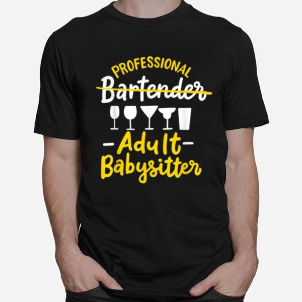 Professional Bartender Adult Babysitter Pub Mixologist Mixer T-Shirt