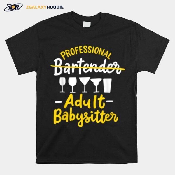 Professional Bartender Adult Babysitter Pub Mixologist Mixer T-Shirt