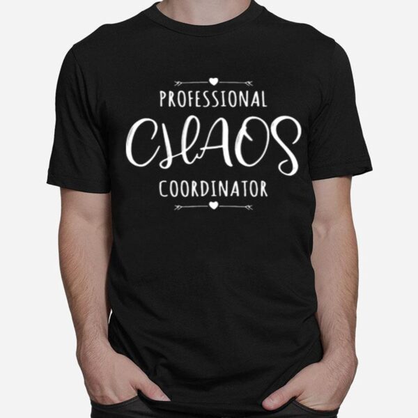 Professional Chaos Coordinator T-Shirt