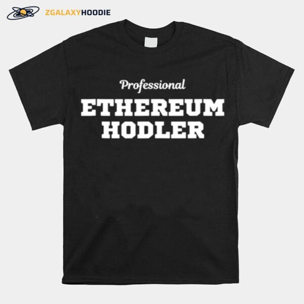 Professional Ethereum Hodler Eth Sharding Ethereum Crypto T-Shirt