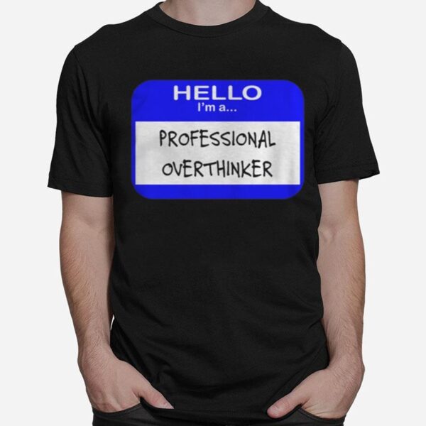 Professional Overthinker T-Shirt