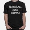 Professional Shade Thrower T-Shirt