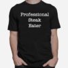 Professional Steak Eater T-Shirt