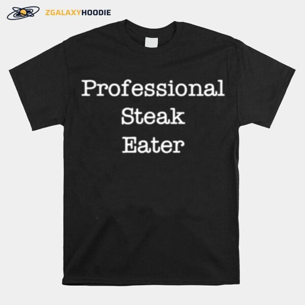 Professional Steak Eater T-Shirt