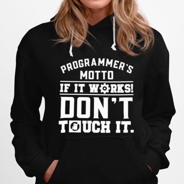 Programmers Motto If It Works Dont Touch It Hoodie