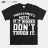 Programmers Motto If It Works Dont Touch It T-Shirt