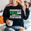 Programming Is Writing 10 Code And 90 Understanding Sweater