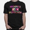 Progress Over Perfection Motivational Saying Teachers T-Shirt