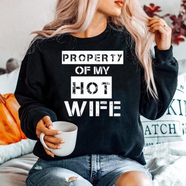 Property Of My Hot Wife Sweater