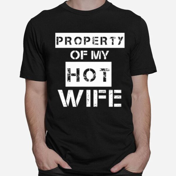 Property Of My Hot Wife T-Shirt