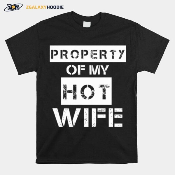 Property Of My Hot Wife T-Shirt