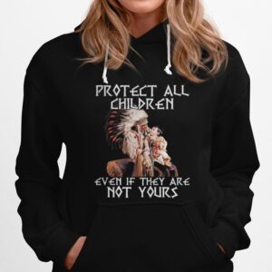 Protect All Children Even If They Are Not Yours Problem Hoodie